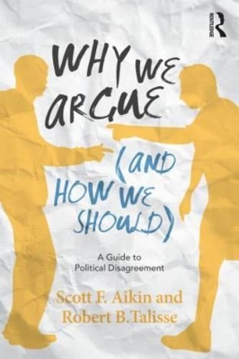 Why We Argue (And How We Should) by Scott Aikin