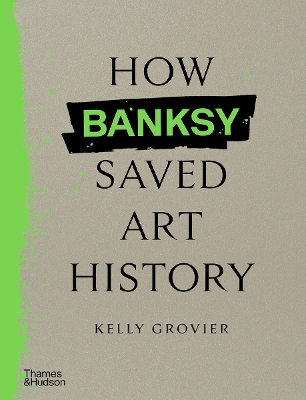 How Banksy Saved Art History book