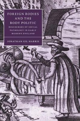 Foreign Bodies and the Body Politic by Jonathan Gil Harris