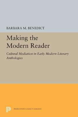 Making the Modern Reader: Cultural Mediation in Early Modern Literary Anthologies book