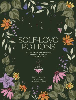 Self-Love Potions: Herbal recipes & rituals to make you fall in love with YOU book