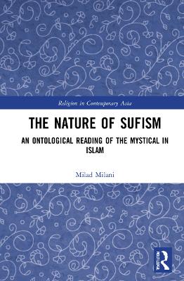 The Nature of Sufism: An Ontological Reading of the Mystical in Islam book