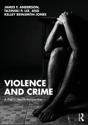 Violence and Crime: A Public Health Perspective by James F. Anderson