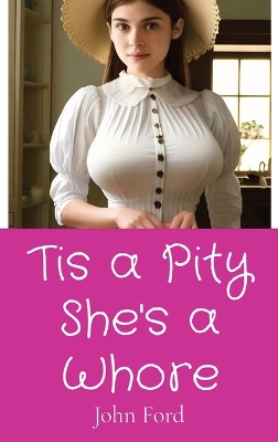 Tis a Pity She's a Whore book