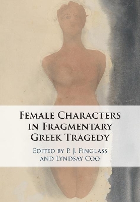 Female Characters in Fragmentary Greek Tragedy book