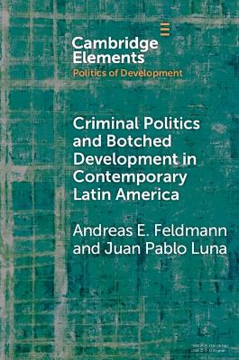 Criminal Politics and Botched Development in Contemporary Latin America book