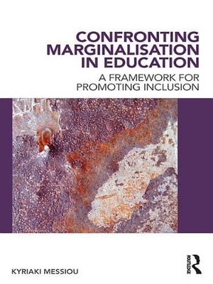 Confronting Marginalisation in Education: A Framework for Promoting Inclusion by Kyriaki Messiou