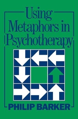 Using Metaphors In Psychotherapy by Philip Barker