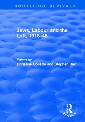 Jews, Labour and the Left, 1918-48 by Christine Collette