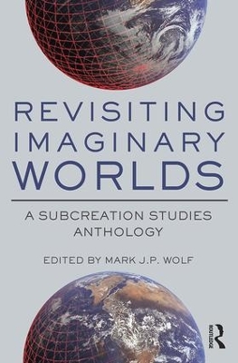 Revisiting Imaginary Worlds by Mark Wolf