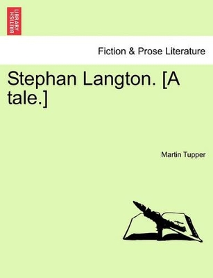 Stephan Langton. [A Tale.] by Martin Farquhar Tupper