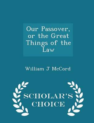 Our Passover, or the Great Things of the Law - Scholar's Choice Edition book