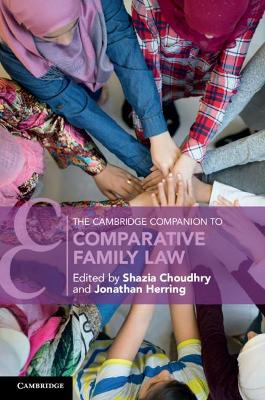 The Cambridge Companion to Comparative Family Law by Shazia Choudhry