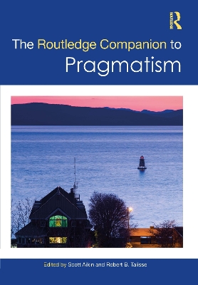 The Routledge Companion to Pragmatism by Scott F. Aikin