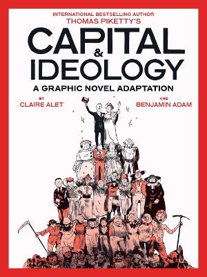 Capital & Ideology: A Graphic Novel Adaptation: Based on the book by Thomas Piketty, the bestselling author of Capital in the 21st Century and Capital and Ideology book