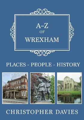 A-Z of Wrexham: Places-People-History book