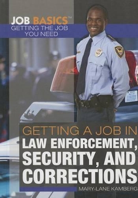 Getting a Job in Law Enforcement, Security, and Corrections by Mary-Lane Kamberg