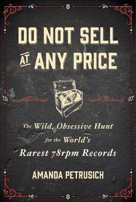 Do Not Sell At Any Price by Amanda Petrusich