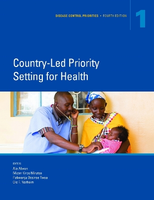 Disease Control Priorities, Fourth Edition: Volume 1 - Country-led Priority-Setting for Health book