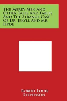 The Merry Men and Other Tales and Fables and the Strange Case of Dr. Jekyll and Mr. Hyde by Robert Louis Stevenson