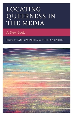 Locating Queerness in the Media by Jane Campbell