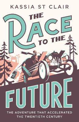 The Race to the Future: The Adventure that Accelerated the Twentieth Century, Radio 4 Book of the Week by Kassia St Clair