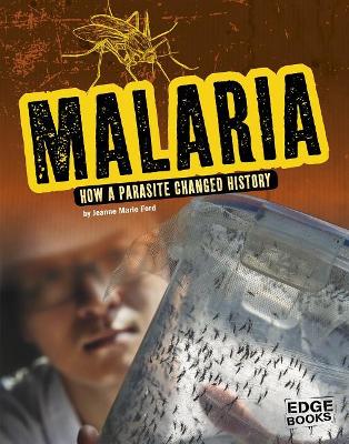 Malaria: How a Parasite Changed History book