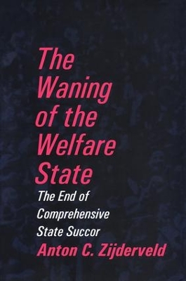 Waning of the Welfare State by Anton Zijderveld