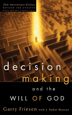 Decision Making and the Will of God (Revised 2004): A Biblical Alternative to the Traditional View book