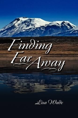 Finding Far Away by Lisa Wade