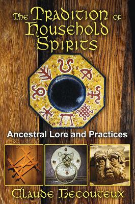 The Tradition of Household Spirits: Ancestral Lore and Practices book