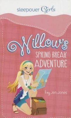 Sleepover Girls: Willow's Spring Break Adventure book