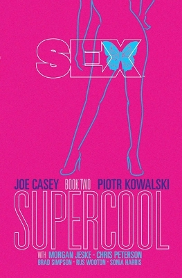Sex Sex Volume 2: Supercool Supercool Volume 2 by Joe Casey