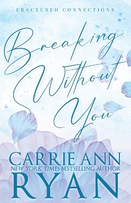 Breaking Without You - Special Edition by Carrie Ann Ryan