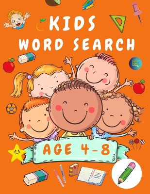 Kid Word Search Book Age 4-8: First Kids Word Search Puzzle Book ages 4-6 & 6-8 - Words Activity Book for Children - Word Find Game Book for Kids - Wordsearches for Kids book