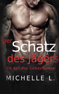 Der Schatz des Jägers: Ein Bad Boy Liebesromane book