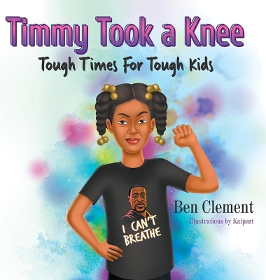 Timmy Took a Knee: Tough Times for Tough Kids book