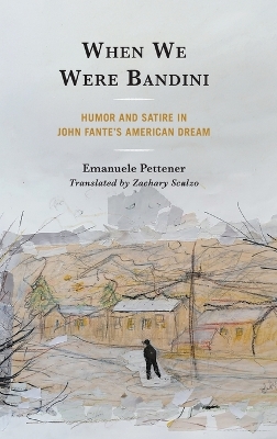 When We Were Bandini: Humor and Satire in John Fante's American Dream book