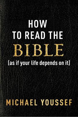 How to Read the Bible (as If Your Life Depends on It) book