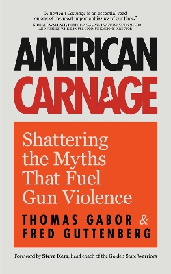 American Carnage: Shattering the Myths That Fuel Gun Violence (School Safety, Violence in Society) book