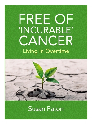 Free of 'Incurable' Cancer: Living in Overtime book