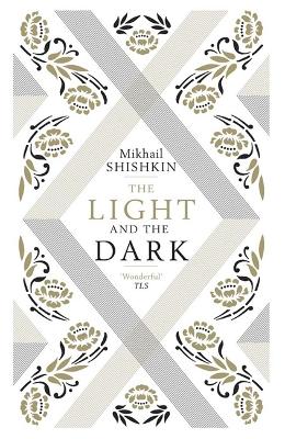 The Light and the Dark by Mikhail Shishkin