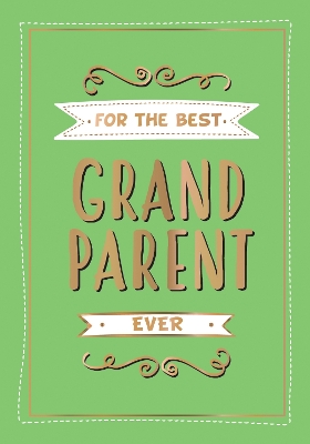 For the Best Grandparent Ever: The Perfect Gift From Your Grandchildren book