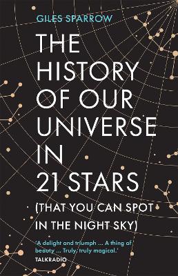 The History of Our Universe in 21 Stars: (That You Can Spot in the Night Sky) book