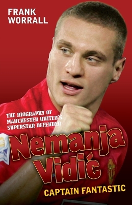 Nemanja Vidic - the Biography book
