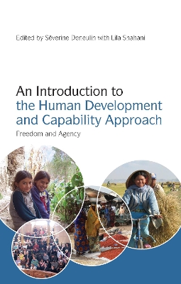 An Introduction to the Human Development and Capability Approach by Severine Deneulin