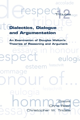 Dialectics, Dialogue and Argumentation. An Examination of Douglas Walton's Theories of Reasoning book