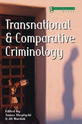 Transnational and Comparative Criminology by James Sheptycki
