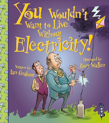 You Wouldn't Want To Live Without Electricity! book