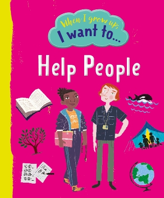 When I Grow Up, I Want To Help People book